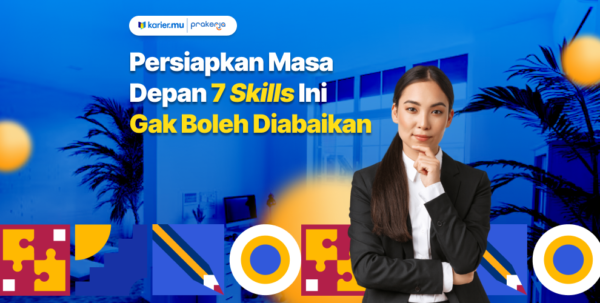 7 Skill Yang Dibutuhkan Untuk Dunia Kerja 2024 - Info Karier.mu