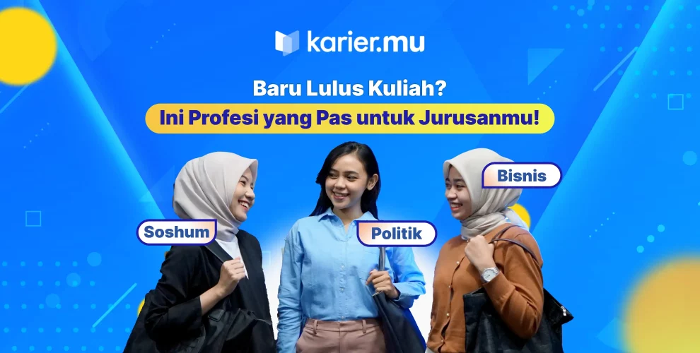 Baru lulus kuliah? ini profesi yang pas untuk jurusanmu!