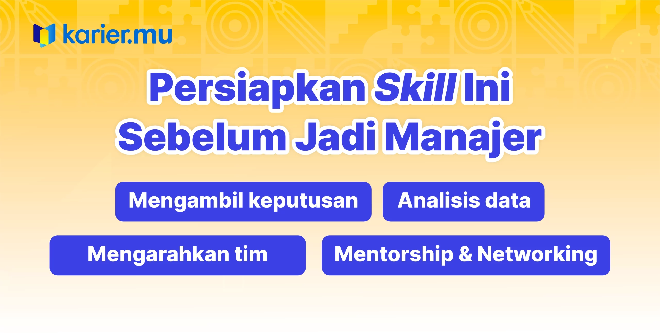 Persiapkan skill ini untuk menjadi manajer