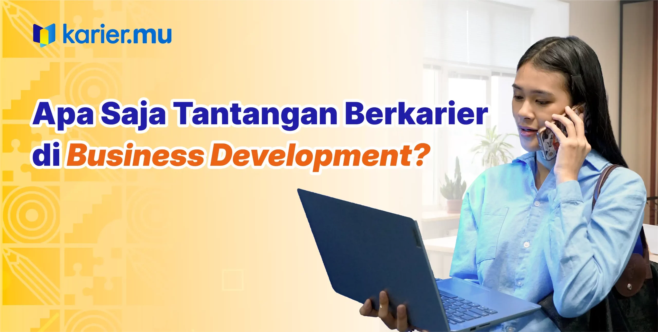 Apa saja tantangan berkarier di business development