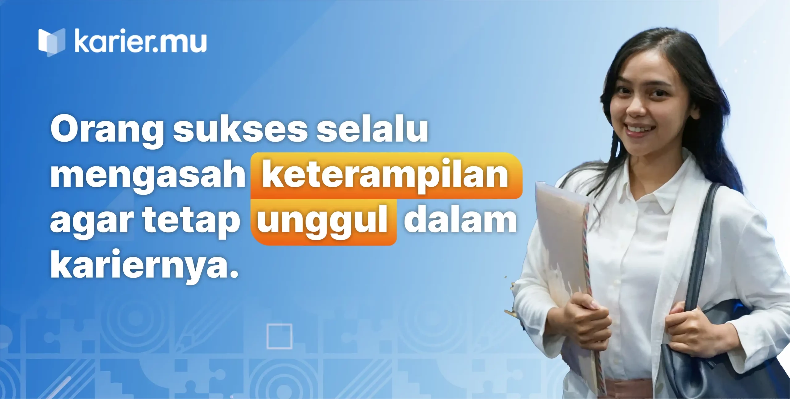 Orang sukses selalu mengasah keterampilan agar tetap unggul dalam kariernya.