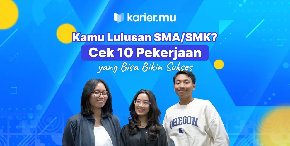 Kamu lulusan SMA/SMK? Cek 10 Pekerjaan