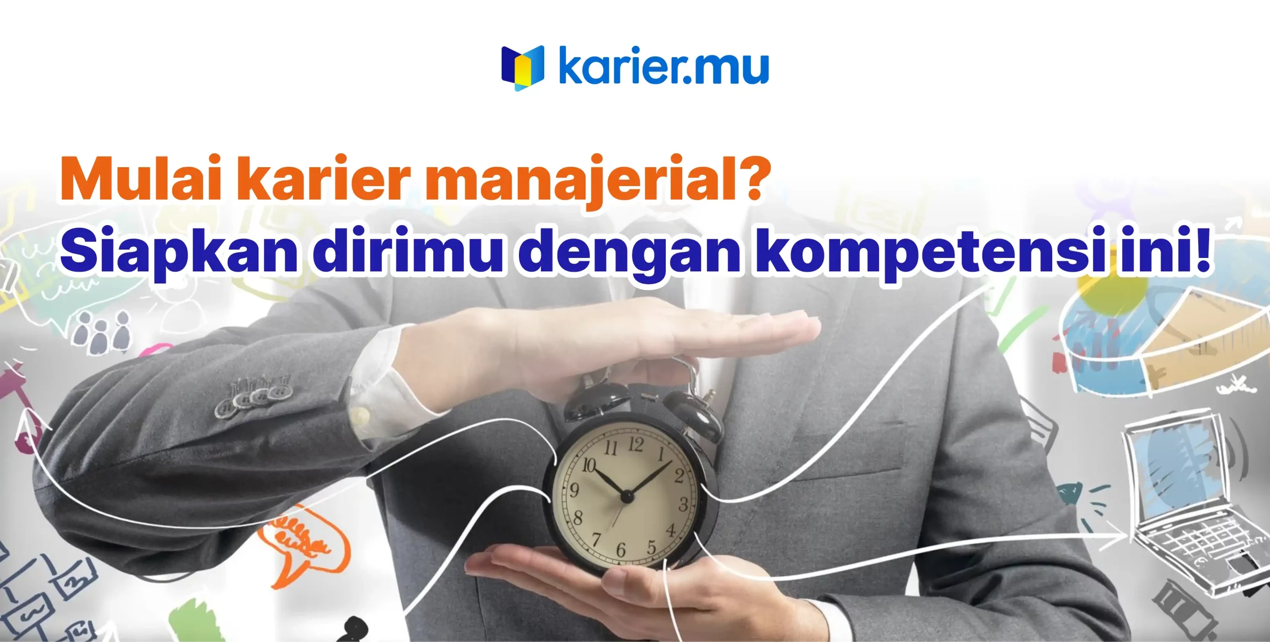 mulai karier manajerial? siapkan dirimu dengan kompetensi ini!