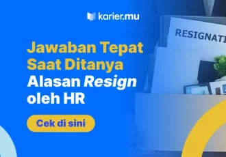 Jawaban tepat saat ditanya alasan resign oleh HR