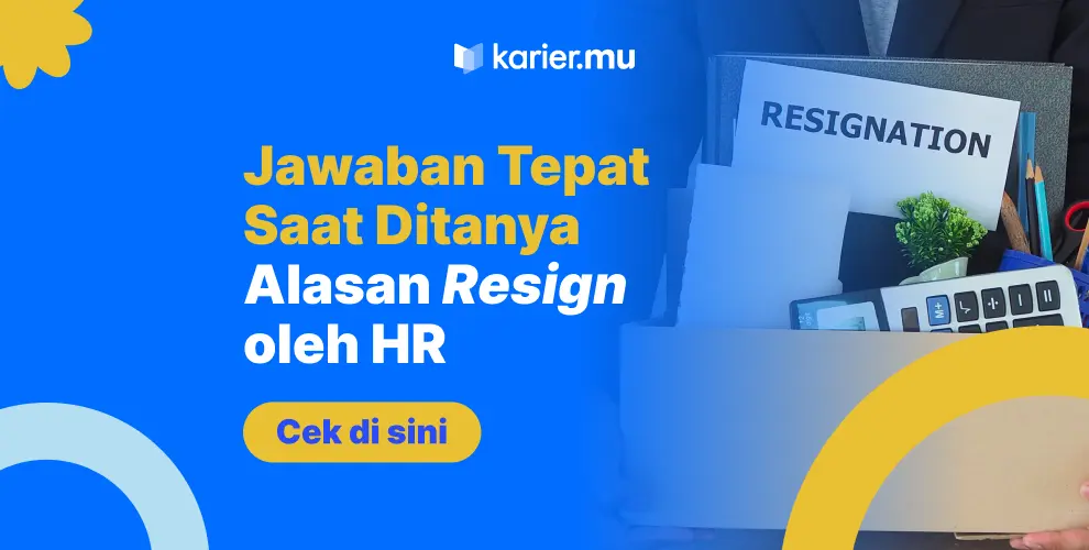 Jawaban tepat saat ditanya alasan resign oleh HR