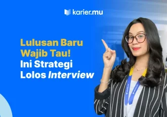 lulusan baru wajib tau! ini strategi lolos interview