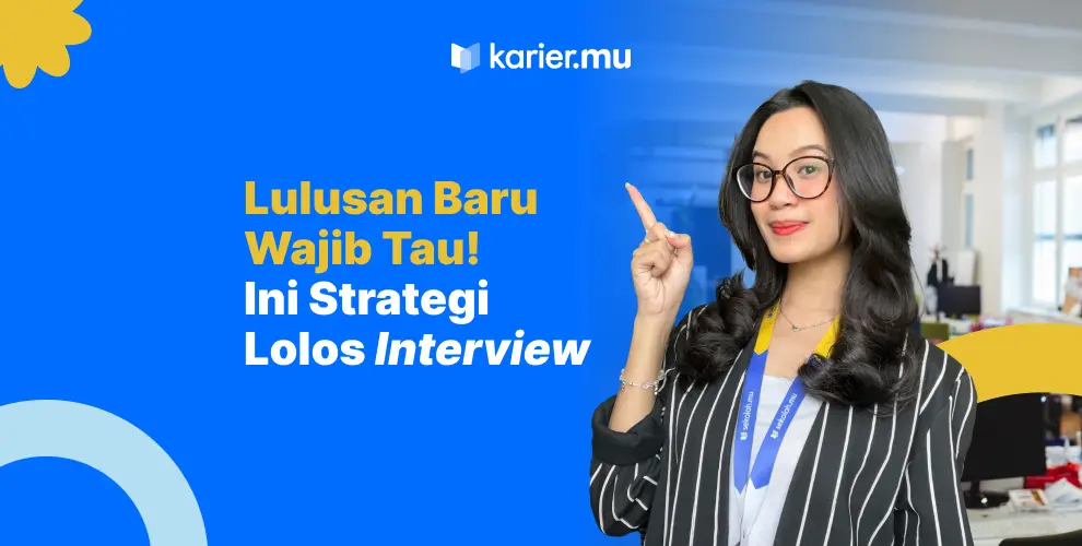 lulusan baru wajib tau! ini strategi lolos interview