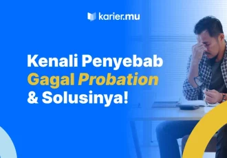 kenali penyebab gagal probation & solusinya