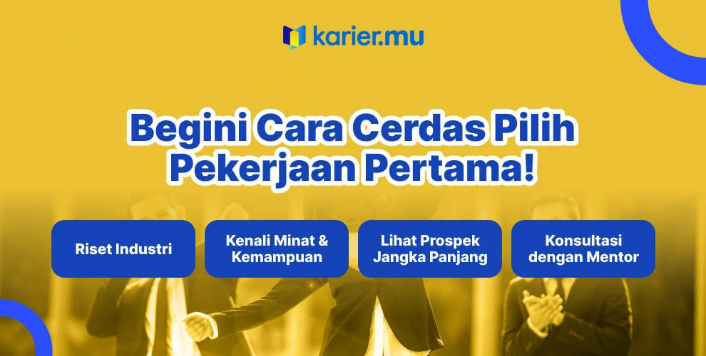 begini cara cerdas pilih pekerjaan pertama!