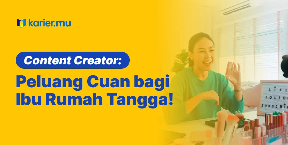 content creator: peluang cuan bagi ibu rumah tangga!