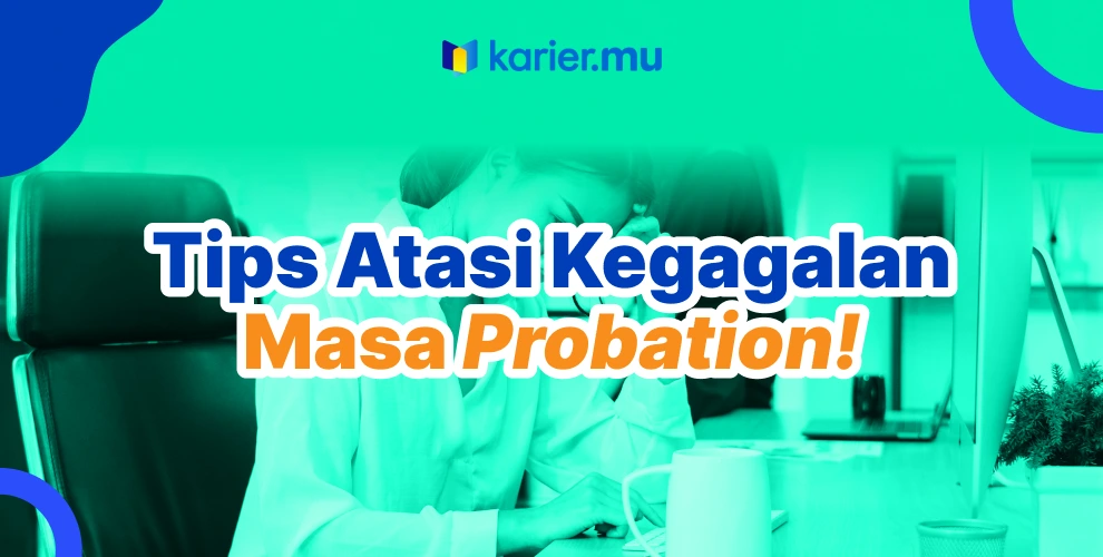 tips atasi kegagalan di masa probation!