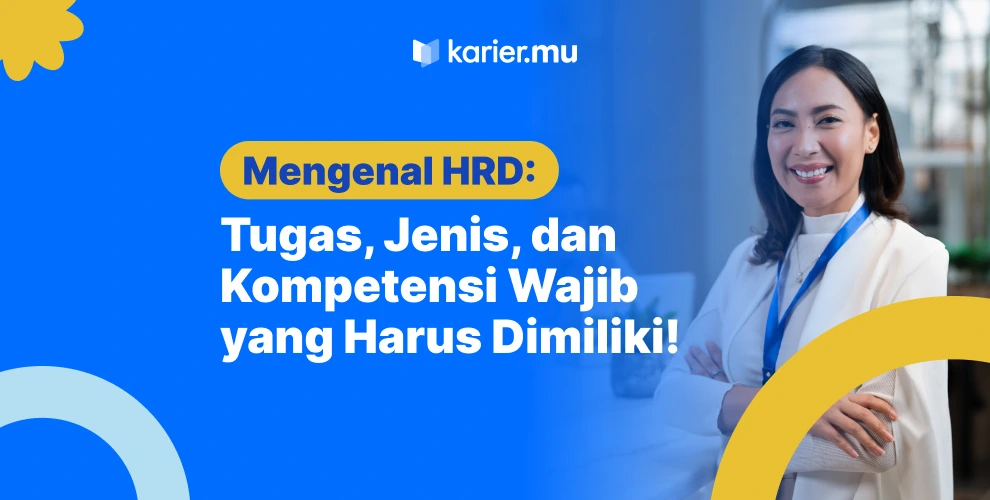 Apa Itu HRD? Jenis, Tugas, dan Kompetensi yang Harus Dimiliki