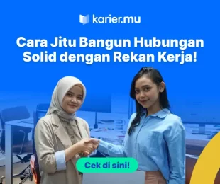 Tips dan Trik Cara Membangun Relasi dengan Rekan Kerja