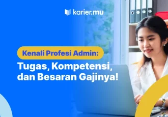 Mengenal Profesi Admin: Tugas, Kompetensi, hingga Gaji